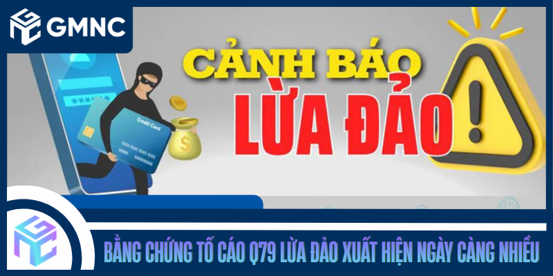 Bằng Chứng Tố Cáo Q79 Lừa Đảo Xuất Hiện Ngày Càng Nhiều