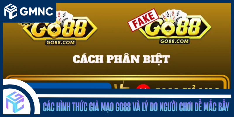 Các Hình Thức Giả Mạo GO88 Và Lý Do Người Chơi Dễ Mắc Bẫy