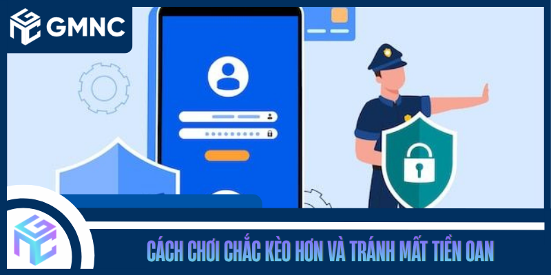 Cách Chơi Chắc Kèo Hơn Và Tránh Mất Tiền Oan