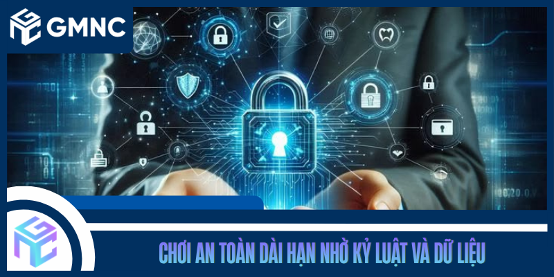 Chơi An Toàn Dài Hạn Nhờ Kỷ Luật Và Dữ Liệu