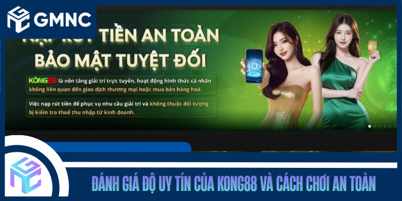 Đánh Giá Độ Uy Tín Của KONG88 Và Cách Chơi An Toàn