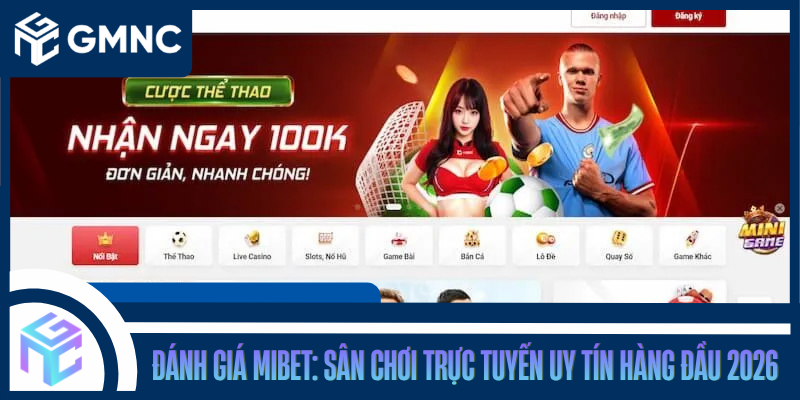 Đánh Giá MiBet: Sân Chơi Trực Tuyến Uy Tín Hàng Đầu 2026