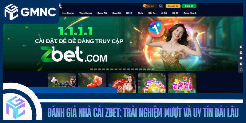 Đánh Giá Nhà Cái Zbet: Trải Nghiệm Mượt Và Uy Tín Dài Lâu