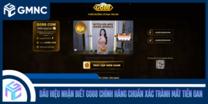 Dấu Hiệu Nhận Biết GO88 Chính Hãng Chuẩn Xác Tránh Mất Tiền Oan