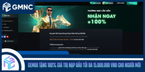 Gem88 Tặng 100% Giá Trị Nạp Đầu Tối Đa 15.000.000 VNĐ Cho Người Mới