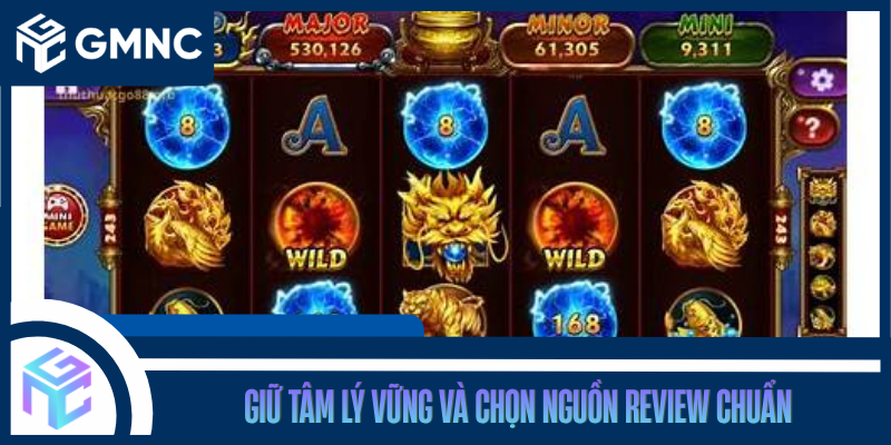 Giữ Tâm Lý Vững Và Chọn Nguồn Review Chuẩn
