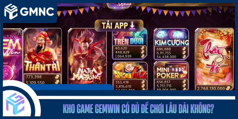 Kho Game GEMWIN Có Đủ Để Chơi Lâu Dài Không?