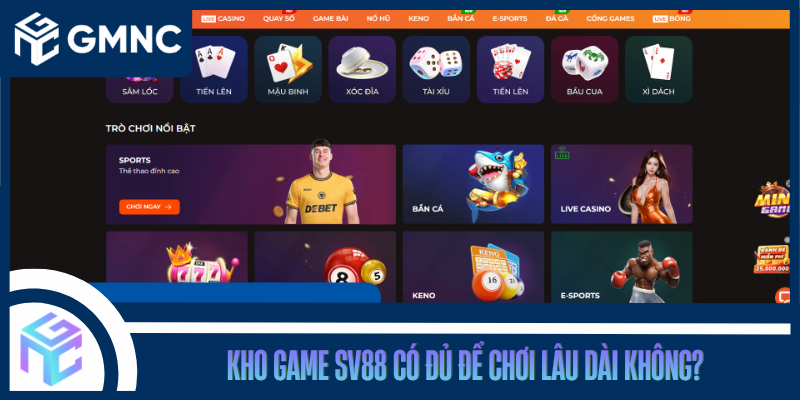 Kho Game SV88 Có Đủ Để Chơi Lâu Dài Không?