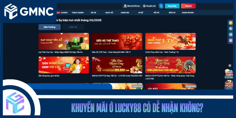 Khuyến Mãi Ở LUCKY88 Có Dễ Nhận Không?