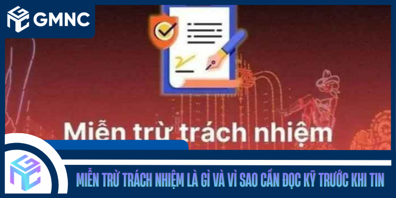 Miễn Trừ Trách Nhiệm Là Gì Và Vì Sao Cần Đọc Kỹ Trước Khi Tin