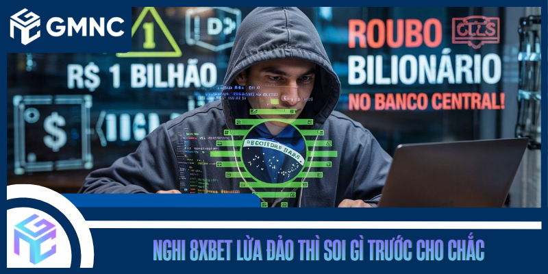 Nghi 8xbet Lừa Đảo Thì Soi Gì Trước Cho Chắc