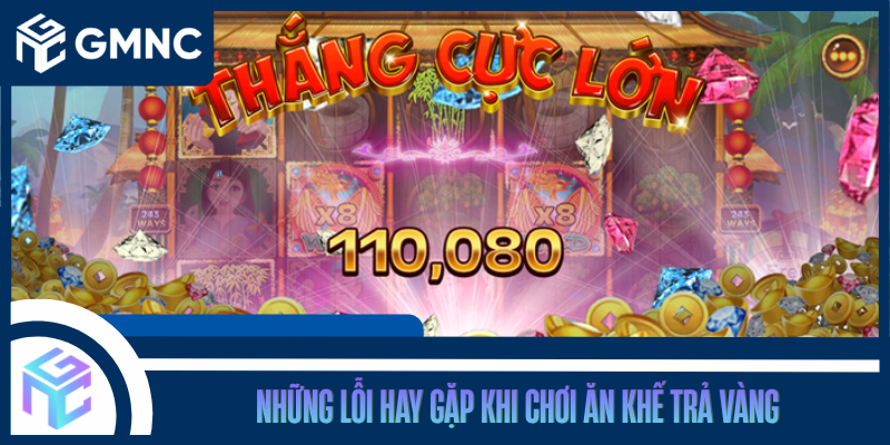 Những Lỗi Hay Gặp Khi Chơi Ăn Khế Trả Vàng