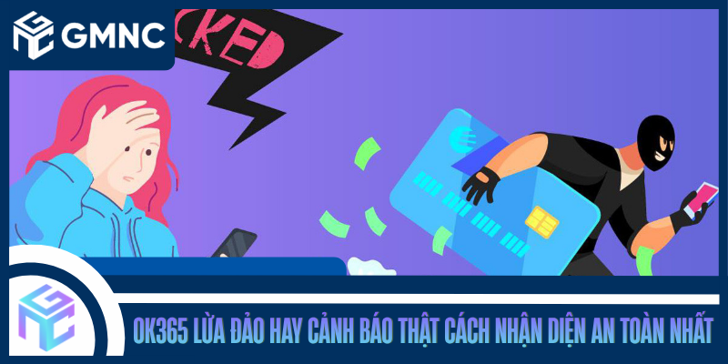 OK365 Lừa Đảo Hay Uy Tín? Cách Nhận Diện Chuẩn Xác