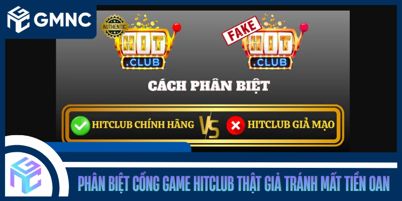 Phân Biệt Cổng Game Hitclub Thật Giả Tránh Mất Tiền Oan