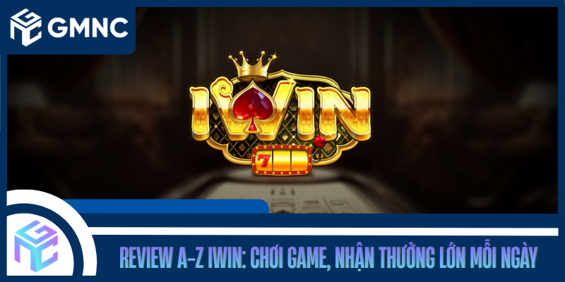Review A-Z IWIN: Chơi Game, Nhận Thưởng Lớn Mỗi Ngày