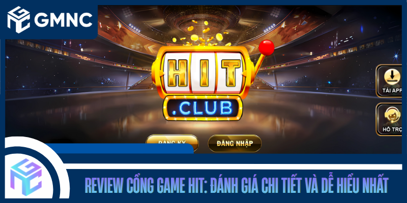Review Cổng Game HIT: Đánh Giá Chi Tiết Và Dễ Hiểu Nhất