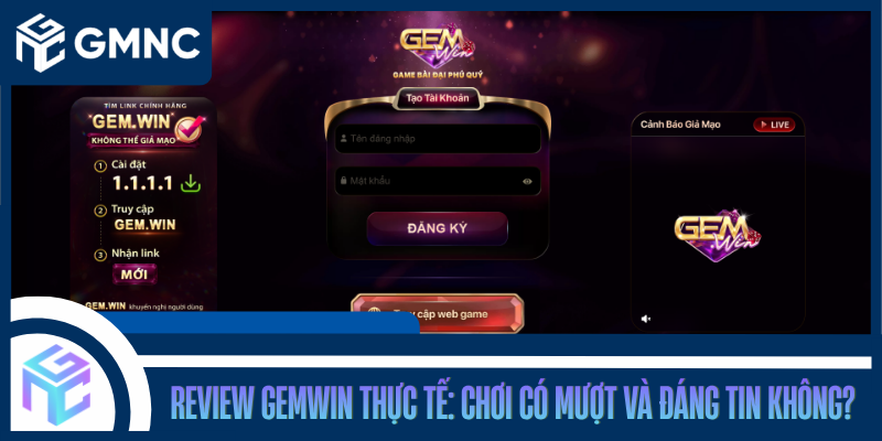 Review GEMWIN Thực Tế: Chơi Có Mượt Và Đáng Tin Không?