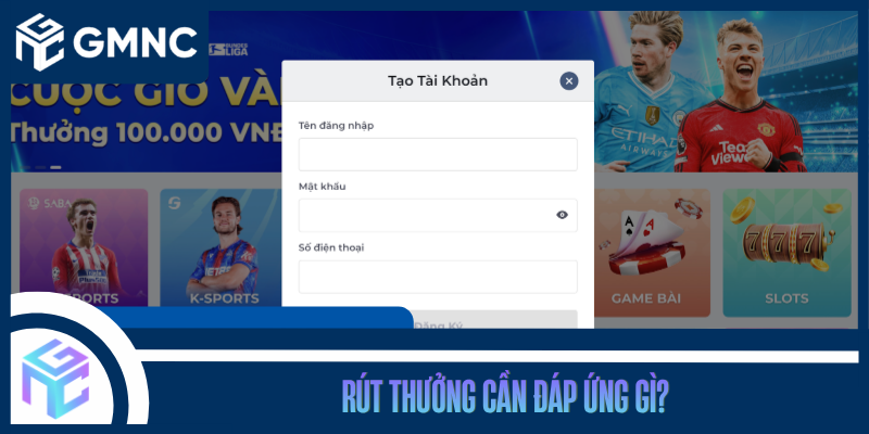 Rút Thưởng Cần Đáp Ứng Gì?