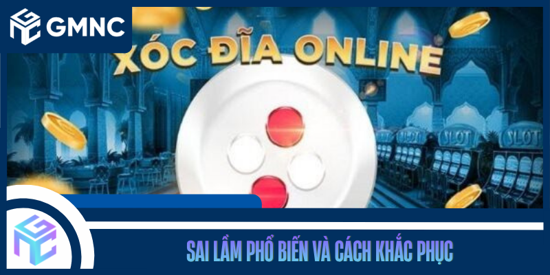 Sai Lầm Phổ Biến Và Cách Khắc Phục
