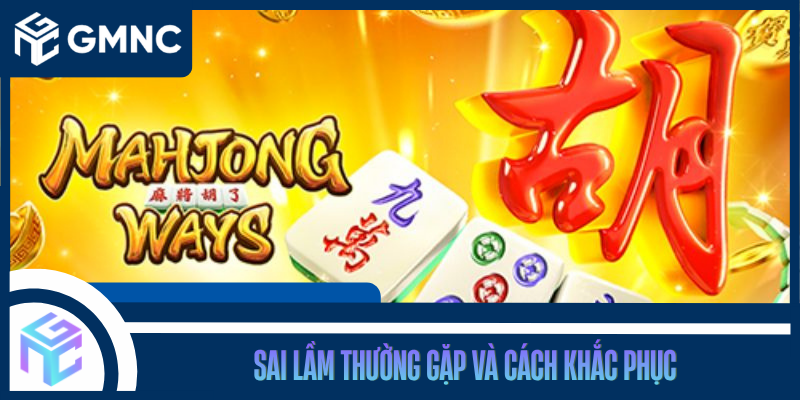 Sai Lầm Thường Gặp Và Cách Khắc Phục