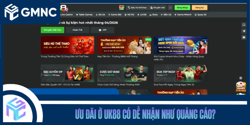 Ưu Đãi Ở UK88 Có Dễ Nhận Như Quảng Cáo?