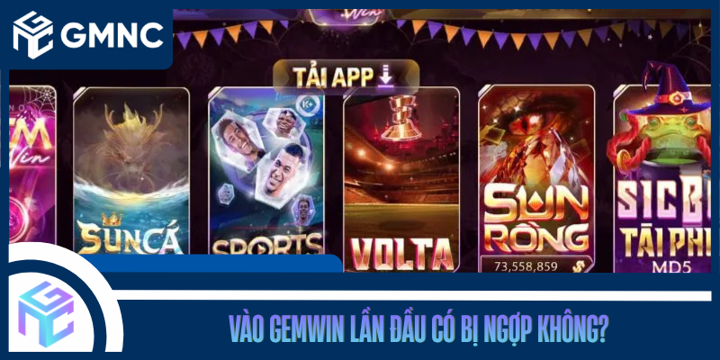 Vào GEMWIN Lần Đầu Có Bị Ngợp Không?