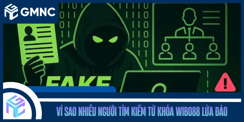 Vì Sao Nhiều Người Tìm Kiếm Từ Khóa WIBO88 Lừa Đảo
