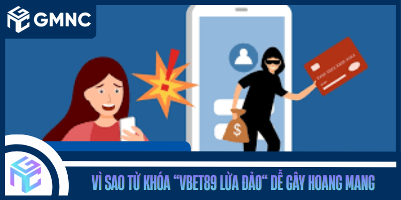 Vì Sao Từ Khóa “Vbet89 Lừa Đảo” Dễ Gây Hoang Mang