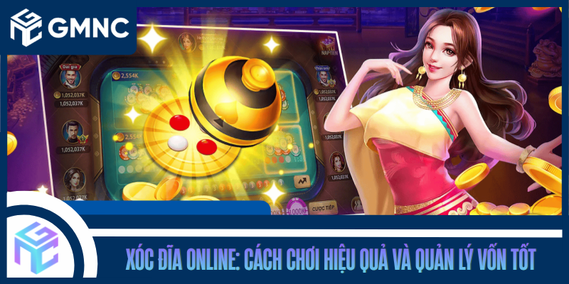 Xóc Đĩa Online: Cách Chơi Hiệu Quả Và Quản Lý Vốn Tốt