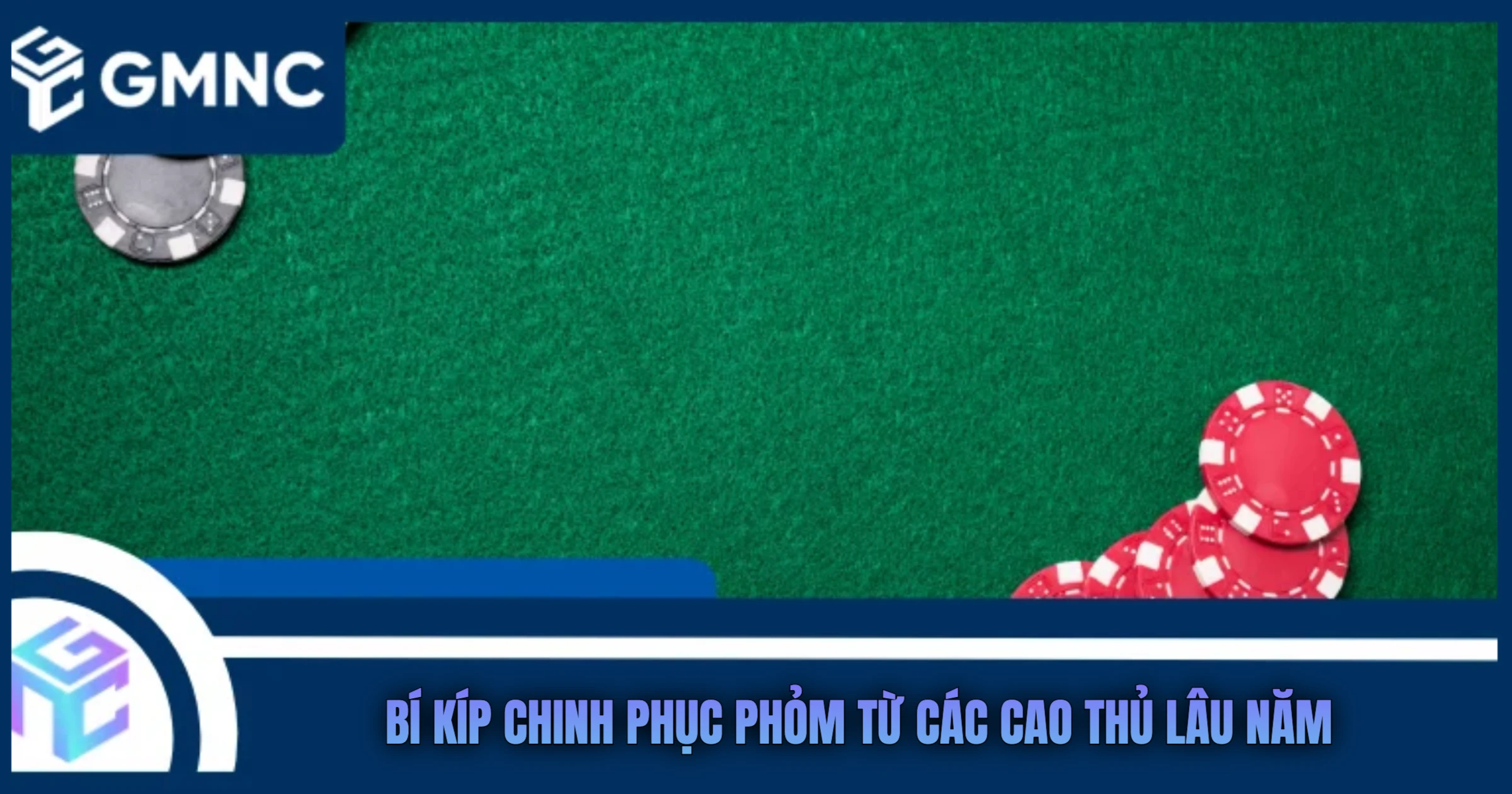 Bí Kíp Chinh Phục Phỏm Từ Các Cao Thủ Lâu Năm