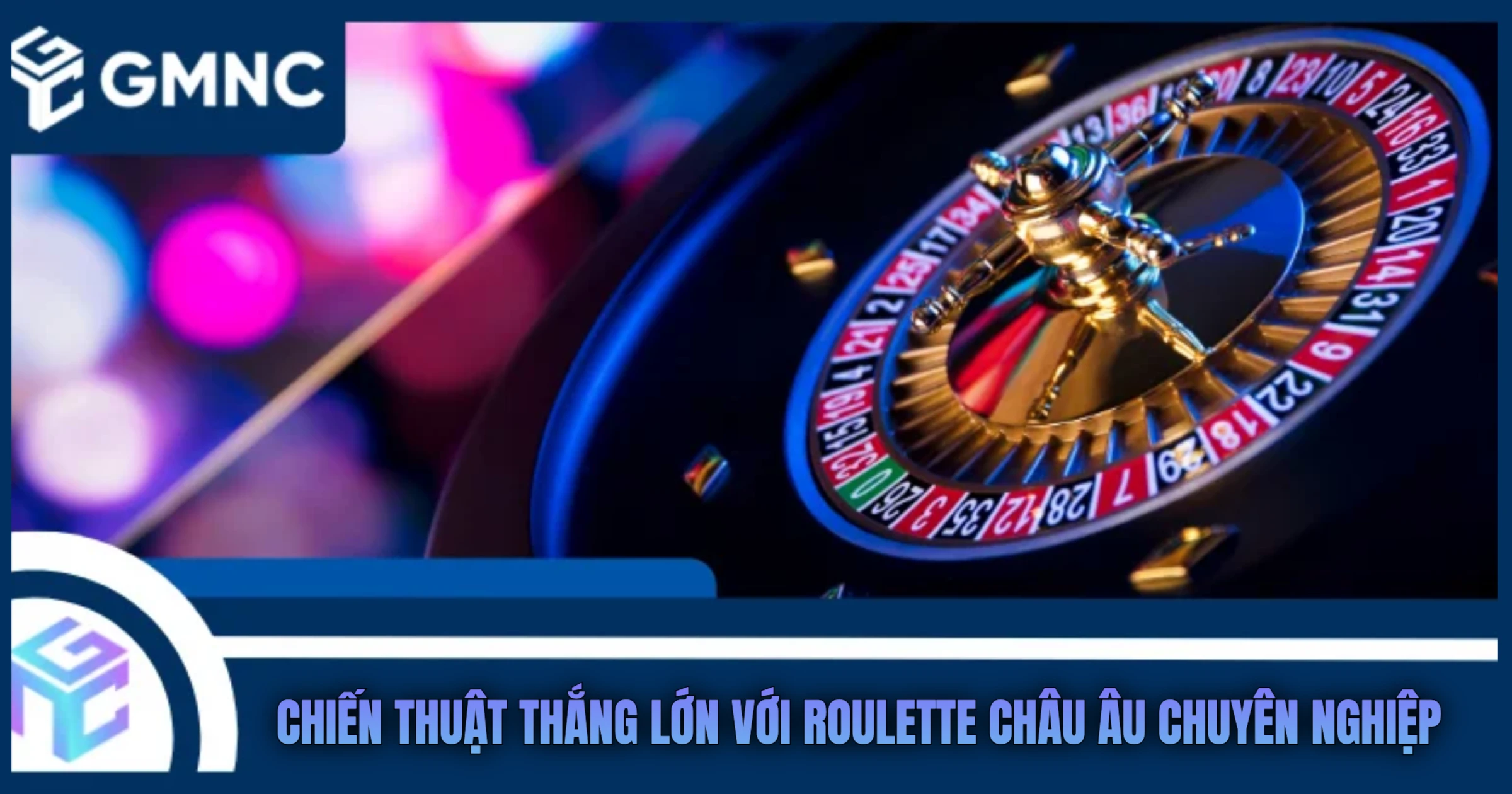 Chiến Thuật Thắng Lớn Với Roulette Châu Âu Chuyên Nghiệp